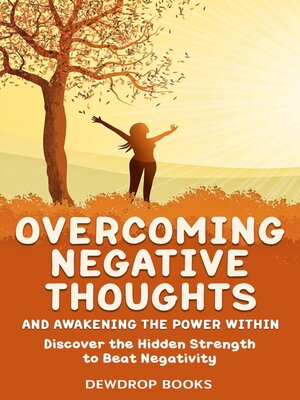 cover image of Overcoming Negative Thoughts and Awakening the Power Within